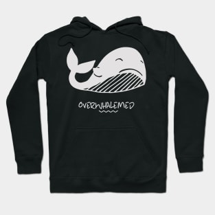 overwhalemed Hoodie